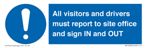 All visitors and drivers must report to site office and sign IN and OUT